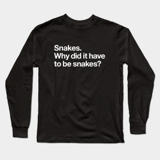 Snakes. Why did it have to be snakes? Long Sleeve T-Shirt